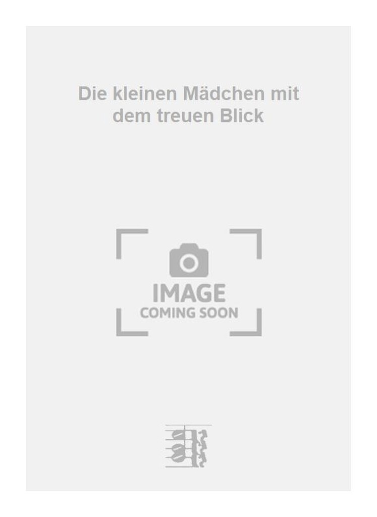 Die kleinen Mädchen mit dem treuen Blick